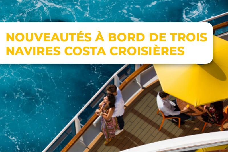 Des nouveautés à bord des navires Costa Croisières